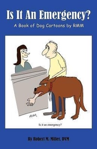 Enlarge image Cover: Is It An Emergency? A Book of Dog Cartoons by RMM - Robert M. Miller Communications