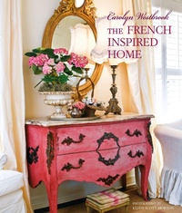 Abbildung von: Carolyn Westbrook The French-Inspired Home - CICO Books