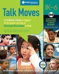 Cover: Talk Moves: A Facilitator's Guide to Support Professional Learning of Classroom Discussions in Math - Math Solutions Publications
