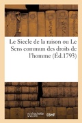 Cover: Le Siecle de la Raison Ou Le Sens Commun Des Droits de l'Homme - Hachette Livre - Bnf