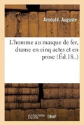 Cover: L'Homme Au Masque de Fer, Drame En Cinq Actes Et En Prose - Hachette Livre - Bnf
