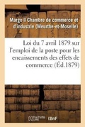 Cover: Loi Du 7 Avril 1879 Sur l'Emploi de la Poste Pour Les Encaissements Des Effets de Commerce - Hachette Livre - Bnf