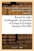 Cover: Recueil de Regles d'Orthographe, de Principes Et d'Usage, Propres A Aplanir Les Principales - Hachette Livre - Bnf