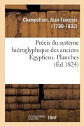 Cover: Precis Du Systeme Hieroglyphique Des Anciens Egyptiens Ou Elements Premiers de Cette Ecriture Sacree - Hachette Livre - Bnf
