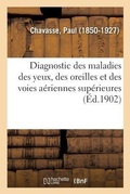 Cover: Diagnostic Des Maladies Des Yeux, Des Oreilles Et Des Voies A?riennes Sup?rieures - Hachette Livre - Bnf