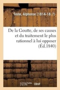 Cover: de la Goutte, de Ses Causes Et Du Traitement Le Plus Rationnel ? Lui Opposer - Hachette Livre - Bnf