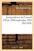 Cover: Jurisprudence Du Conseil d'?tat, 1806-Septembre 1818. Tome 3 - Hachette Livre - Bnf