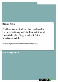 Abbildung von: Einfluss verschiedener Methoden der Liederarbeitung auf die Intensität und Lautstärke des Singens der SuS im Musikunterricht - GRIN Verlag