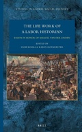 Cover: The Lifework of a Labor Historian: Essays in Honor of Marcel van der Linden - Brill