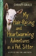 Cover: My Hair-Raising and Heartwarming Adventures as a Pet Sitter - Harvest House Publishers,U.S.