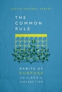 Cover: The Common Rule - Habits of Purpose for an Age of Distraction - Inter-Varsity Press,US