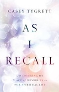 Cover: As I Recall - Discovering the Place of Memories in Our Spiritual Life - IVP Formatio