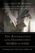 Cover: The Reformation and the Irrepressible Word of Go - Interpretation, Theology, and Practice - IVP Academic