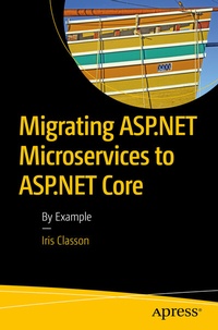 Enlarge image Cover: Migrating ASP.NET Microservices to ASP.NET Core - APress