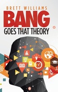 Cover: Bang Goes That Theory - AuthorHouse UK