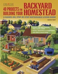 Cover: 40 Projects for Building Your Backyard Homestead - Creative Homeowner