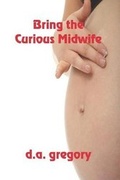 Cover: Bring The Curious Midwife - Solstice Publishing