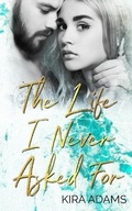 Cover: The Life I Never Asked for - Independently Published
