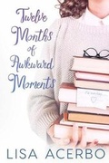 Cover: Twelve Months of Awkward Moments - Start Romance, LLC