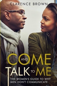 Enlarge image Cover: Come and Talk to Me: The Womens Guide to Why Men Lack Communication - Independently Published