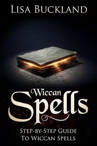 Enlarge image Cover: Wiccan Spells: Step-By-Step Guide to Wiccan Spells - Independently Published