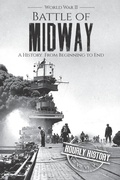 Cover: Battle of Midway - World War II: A History From Beginning to End - World War 2 Battles