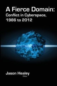 Enlarge image Cover: A Fierce Domain - Cyber Conflict Studies Association
