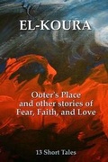 Cover: Ooter's Place and Other Stories of Fear, Faith, and Love - Karl El-Koura