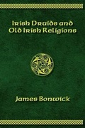Cover: Irisih Druids and Old Irish Religions (Revised Edition) - Sovereign Press