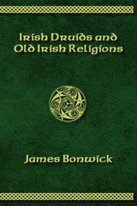 Abbildung von: Irisih Druids and Old Irish Religions (Revised Edition) - Sovereign Press