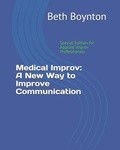 Cover: Medical Improv: A New Way to Improve Communication: Special Edition for Applied Improv Professionals - Independently Published