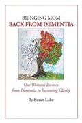 Cover: Bringing Mom Back From Dementia - Susan Lake