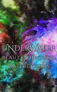 Abbildung von: Underwater Beauty Through Watercolors - Imagination Books