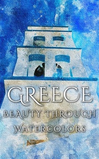 Abbildung von: Greece Beauty Through Watercolors - Imagination Books