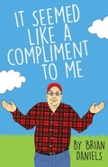 Cover: It Seemed Like a Compliment to Me - Islandport Press
