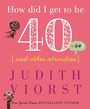 Cover: How Did I Get to Be Forty - Simon & Schuster