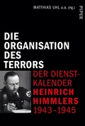 Cover: Die Organisation des Terrors - Der Dienstkalender Heinrich Himmlers 1943-1945 - Piper