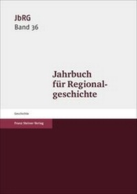 Abbildung von: Jahrbuch für Regionalgeschichte 36 (2018) - Franz Steiner Verlag