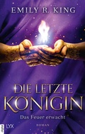 Cover: Die letzte K&ouml;nigin - Das Feuer erwacht - LYX
