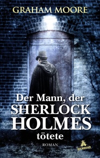 Abbildung von: Der Mann, der Sherlock Holmes tötete - Eichborn