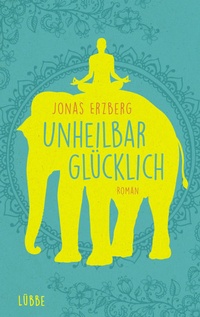 Abbildung von: Unheilbar glücklich - Ehrenwirth