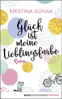 Abbildung von: Glück ist meine Lieblingsfarbe - Bastei Lübbe