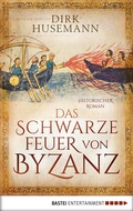 Cover: Das schwarze Feuer von Byzanz - Bastei L&uuml;bbe