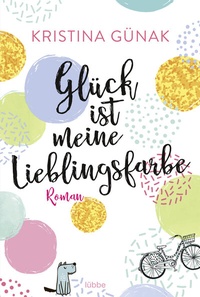 Abbildung von: Glück ist meine Lieblingsfarbe - Lübbe