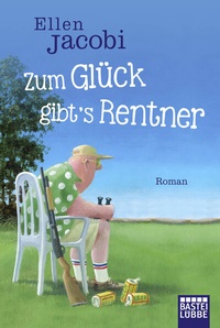 Abbildung von: Zum Glück gibt's Rentner - Lübbe