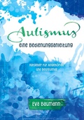 Cover: Autismus. Eine Bedienungsanleitung - BoD - Books on Demand