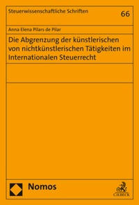 Bild vergrößern Bild: Die Abgrenzung der künstlerischen von nichtkünstlerischen Tätigkeiten im Internationalen Steuerrecht - Nomos