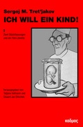 Cover: Sergej M. Tret'jakov - Ich will ein Kind! - Kulturverlag Kadmos Berlin