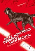 Cover: Hilfe, mein Hund &uuml;berholt mich rechts! - Achgut Edition