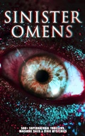 Cover: SINISTER OMENS: 560+ Supernatural Thrillers, Macabre Tales & Eerie Mysteries - e-artnow